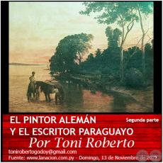 EL PINTOR ALEMÁN Y EL ESCRITOR PARAGUAYO - Segunda parte - Por Toni Roberto